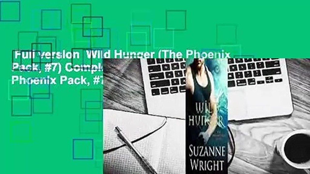 Full version  Wild Hunger (The Phoenix Pack, #7) Complete    Wild Hunger (The Phoenix Pack, #7)