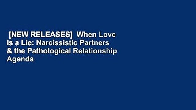 [NEW RELEASES] When Love Is a Lie: Narcissistic Partners & the Pathological Relationship Agenda