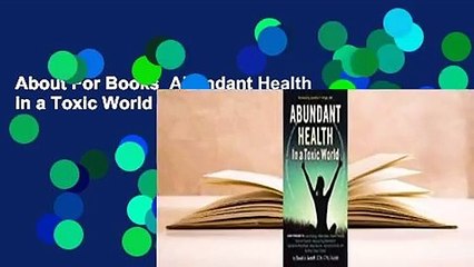 About For Books  Abundant Health in a Toxic World  Review