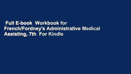 Full E-book  Workbook for French/Fordney's Administrative Medical Assisting, 7th  For Kindle