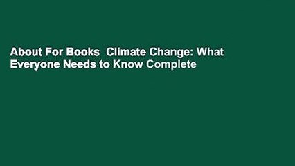 About For Books  Climate Change: What Everyone Needs to Know Complete