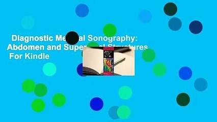 Diagnostic Medical Sonography: Abdomen and Superficial Structures  For Kindle