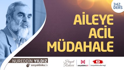 342) Aileye Acil Müdahale - Hayat Rehberi - Nureddin Yıldız