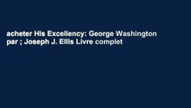 acheter His Excellency: George Washington par ; Joseph J. Ellis Livre complet
