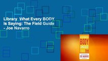 Library  What Every BODY is Saying: The Field Guide - Joe Navarro