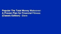 Popular The Total Money Makeover: A Proven Plan for Financial Fitness (Classic Edition) - Dave