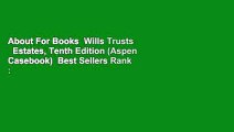 About For Books  Wills Trusts   Estates, Tenth Edition (Aspen Casebook)  Best Sellers Rank : #4