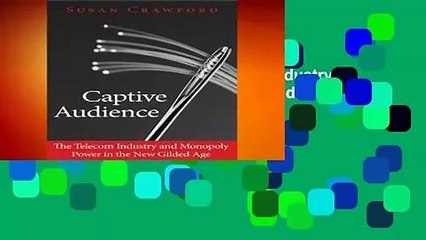 Captive Audience: The Telecom Industry and Monopoly Power in the New Gilded Age  For Kindle