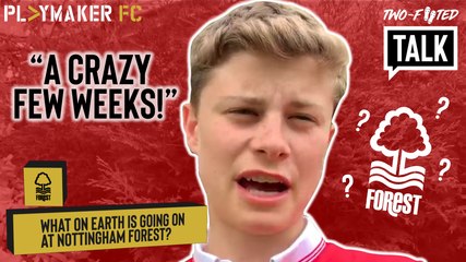 Two-Footed Talk | What on earth is going on at Nottingham Forest?