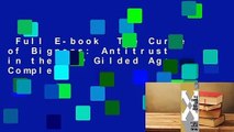 Full E-book  The Curse of Bigness: Antitrust in the New Gilded Age Complete