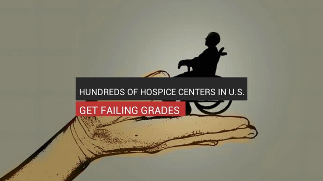 Hundreds Of Hospice Centers Get Failing Grades