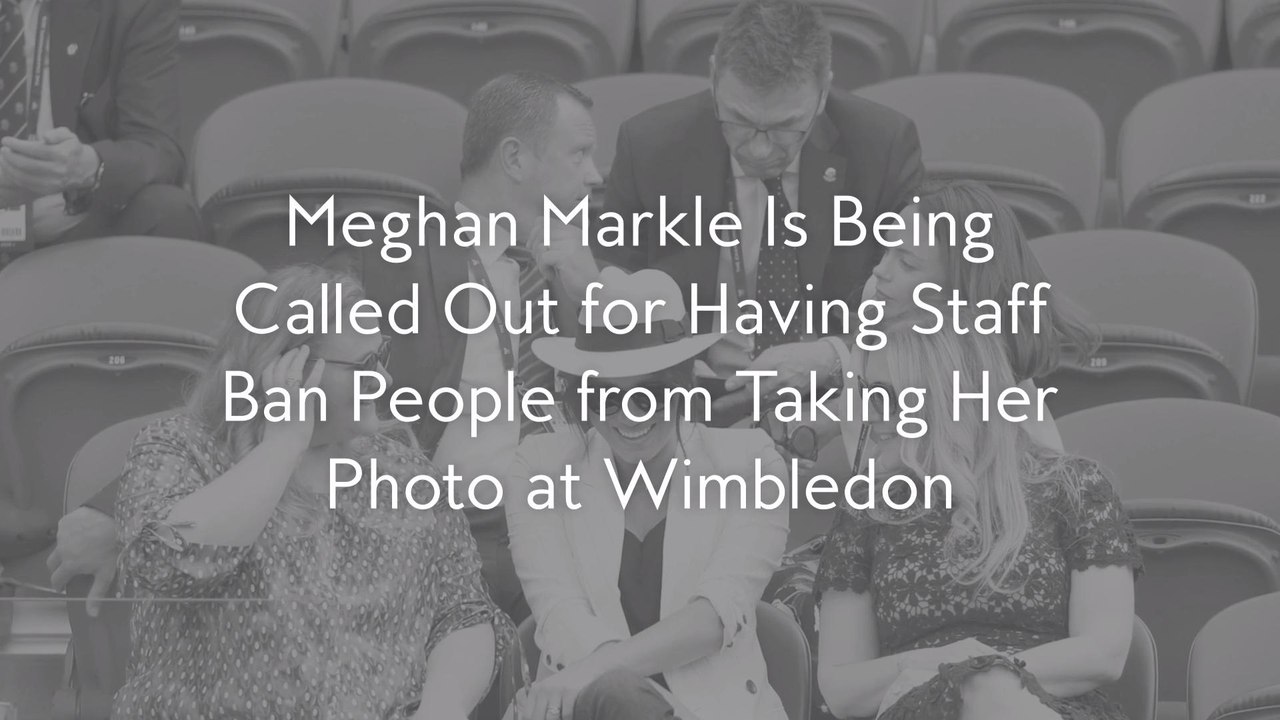Meghan Markle Is Being Called Out for Having Staff Ban People from Taking Her Photo at Wimbledon