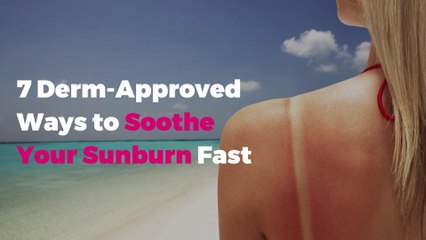 7 Derm-Approved Ways to Soothe Your Sunburn Fast