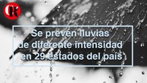 Se prevén lluvias de diferente intensidad en 29 estados del país