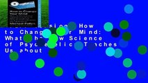Full version  How to Change Your Mind: What the New Science of Psychedelics Teaches Us about