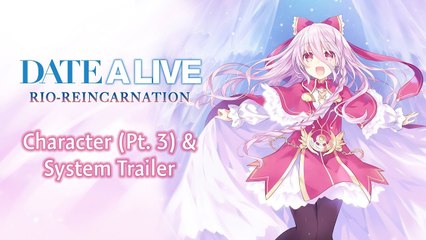 Date a Live: Rio Reincarnation - Trailer Character (Pt. 3) & System