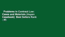 Problems in Contract Law: Cases and Materials (Aspen Casebook)  Best Sellers Rank : #5
