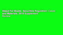 About For Books  Securities Regulation: Cases and Materials, 2018 Supplement  Review