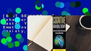 [BEST SELLING]  Cognitive Behavioral Therapy: Master Your Brain and Emotions to Overcome Anxiety,