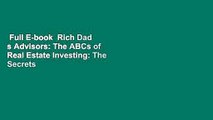 Full E-book  Rich Dad s Advisors: The ABCs of Real Estate Investing: The Secrets of Finding