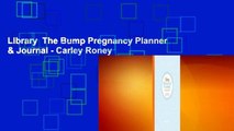 Library  The Bump Pregnancy Planner & Journal - Carley Roney