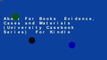 About For Books  Evidence, Cases and Materials (University Casebook Series)  For Kindle