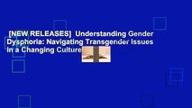 [NEW RELEASES]  Understanding Gender Dysphoria: Navigating Transgender Issues in a Changing Culture