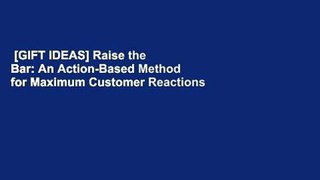 [GIFT IDEAS] Raise the Bar: An Action-Based Method for Maximum Customer Reactions