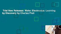 Trial New Releases  Make: Electronics: Learning by Discovery by Charles Platt