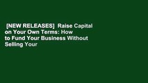 [NEW RELEASES]  Raise Capital on Your Own Terms: How to Fund Your Business Without Selling Your
