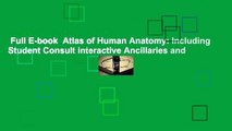 Full E-book  Atlas of Human Anatomy: Including Student Consult Interactive Ancillaries and