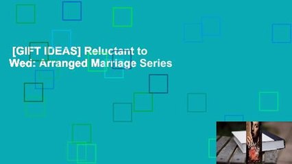 [GIFT IDEAS] Reluctant to Wed: Arranged Marriage Series