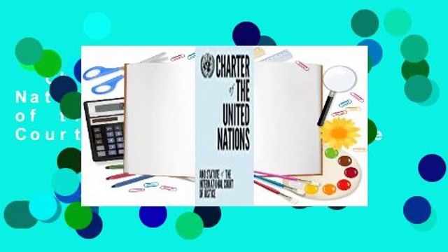 Charter of the United Nations and Statute of the International Court of Justice Complete