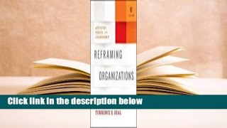 Full version  Reframing Organizations: Artistry, Choice, and Leadership  For Kindle