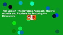 Full version  The Keystone Approach: Healing Arthritis and Psoriasis by Restoring the Microbiome