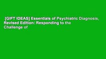 [GIFT IDEAS] Essentials of Psychiatric Diagnosis, Revised Edition: Responding to the Challenge of