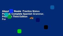About For Books  Practice Makes Perfect: Complete Spanish Grammar, Premium Third Edition  For