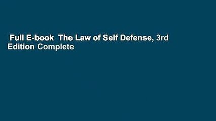 Full E-book  The Law of Self Defense, 3rd Edition Complete