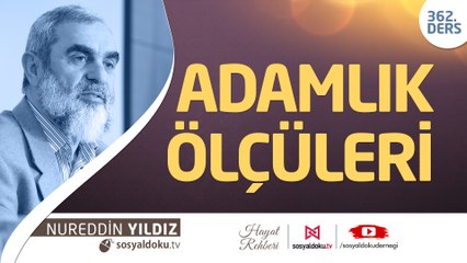 362) Adamlık Ölçüleri - Hayat Rehberi - Nureddin Yıldız