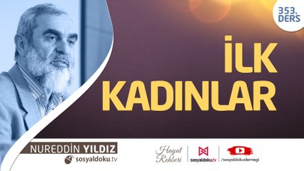 353) İlk Kadınlar - Hayat Rehberi - Nureddin Yıldız