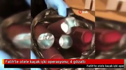 Fatih'te otele kaçak içki operasyonu: 4 gözaltı