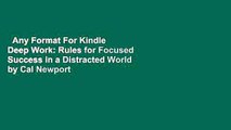 Any Format For Kindle  Deep Work: Rules for Focused Success in a Distracted World by Cal Newport