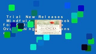 Trial New Releases  Mindfulness Workbook for OCD: A Guide to Overcoming Obsessions and