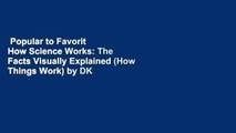 Popular to Favorit  How Science Works: The Facts Visually Explained (How Things Work) by DK