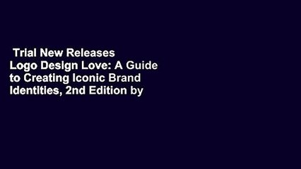 Trial New Releases  Logo Design Love: A Guide to Creating Iconic Brand Identities, 2nd Edition by