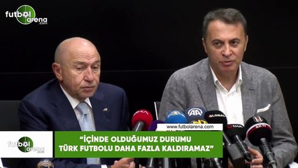 Fikret Orman: "İçinde olduğumuz durumu Türk futbolu daha fazla kaldıramaz"