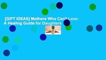 [GIFT IDEAS] Mothers Who Can't Love: A Healing Guide for Daughters