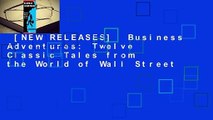 [NEW RELEASES]  Business Adventures: Twelve Classic Tales from the World of Wall Street