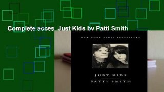 Complete acces  Just Kids by Patti Smith