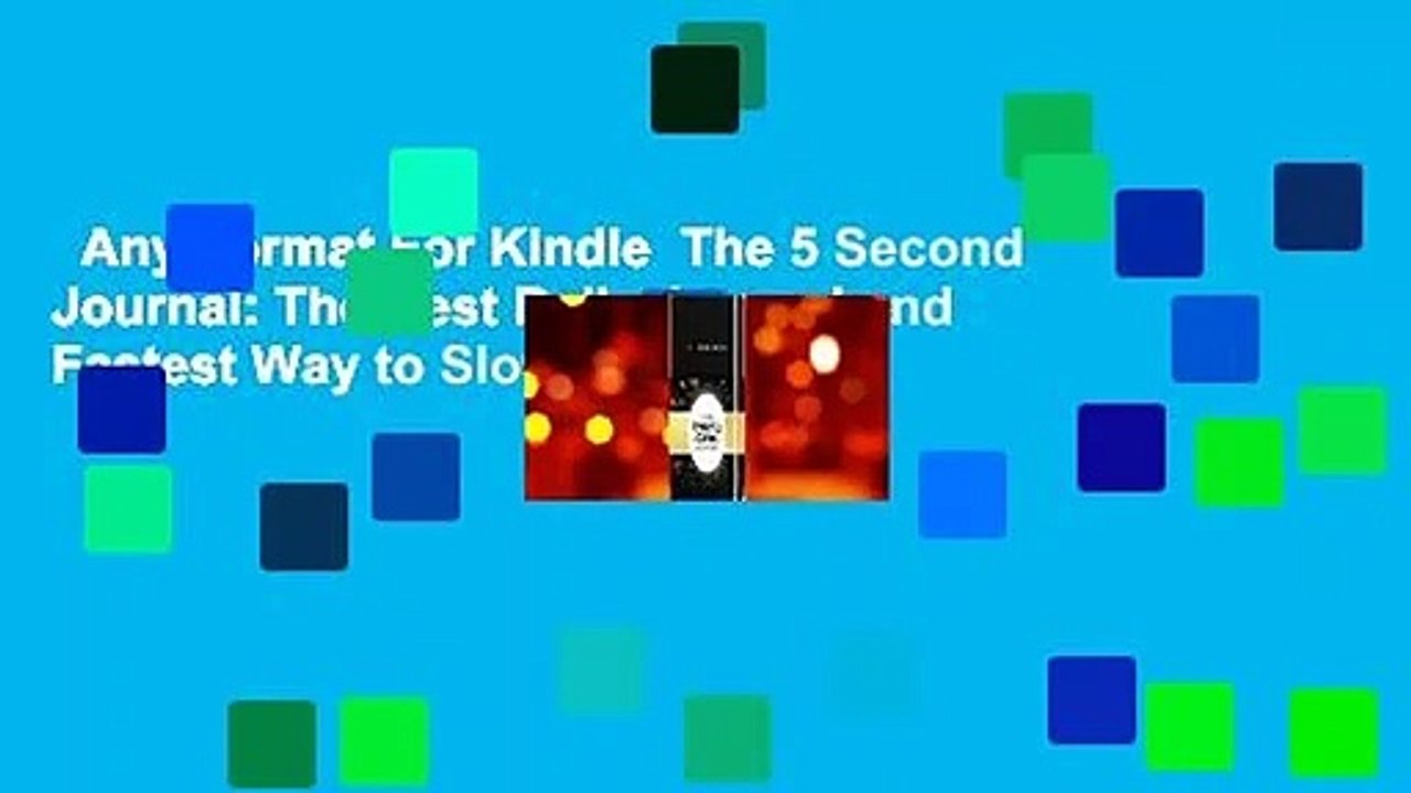 Any Format For Kindle  The 5 Second Journal: The Best Daily Journal and Fastest Way to Slow